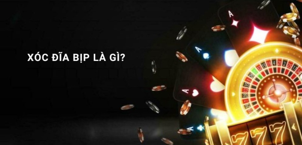 Khái quát giới thiệu về xóc đĩa bịp