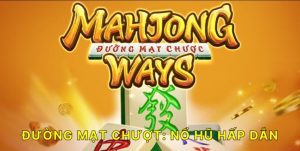 Thông tin tổng quan về nổ hũ mạt chược 