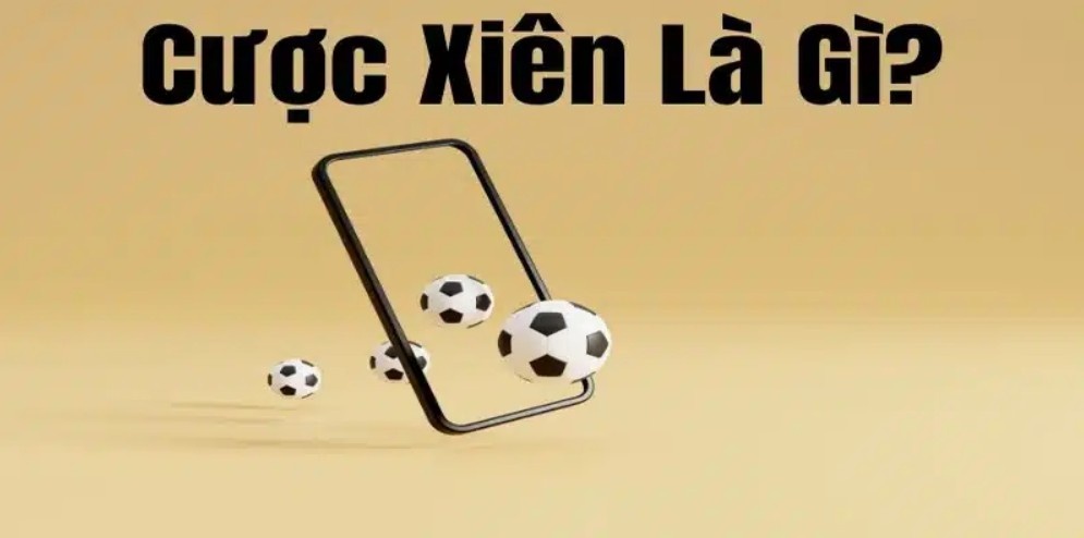 Tổng quan chung về cược xiên bóng đá